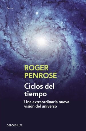 Ciclos del tiempo. Una extraordinaria nueva visión del universo