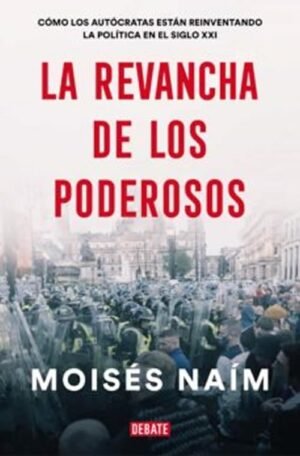 La revancha de los poderosos. Un libro para entender como se obtiene, se usa, se abusa y se pierde