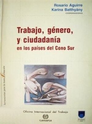 Trabajo, género y ciudadanía en los paises del cono sur