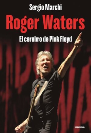 Roger Waters El cerebro de Pink Floyd