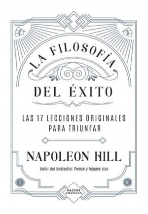 La filosofía del éxito Las 17 lecciones originales para triunfar