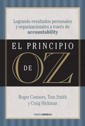 EL PRINCIPIO DE OZ LOGRANDO RESULTADOS PERSONALES Y ORGANIZACIONALES A TRAVES DE