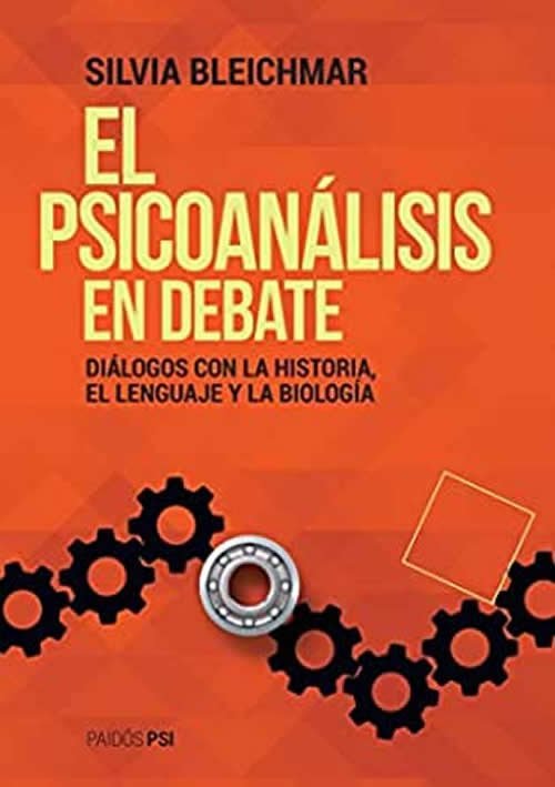 9789501298444 EL PSICOANÁLISIS EN DEBATE DIÁLOGOS CON LA HISTORIA, EL LENGUAJE Y LA BIOLOGÍA