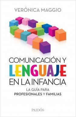 Comunicación y lenguaje en la infancia. La guía para profesionales