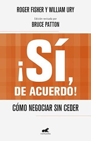 ¡SÍ, DE ACUERDO! CÓMO NEGOCIAR SIN CEDER