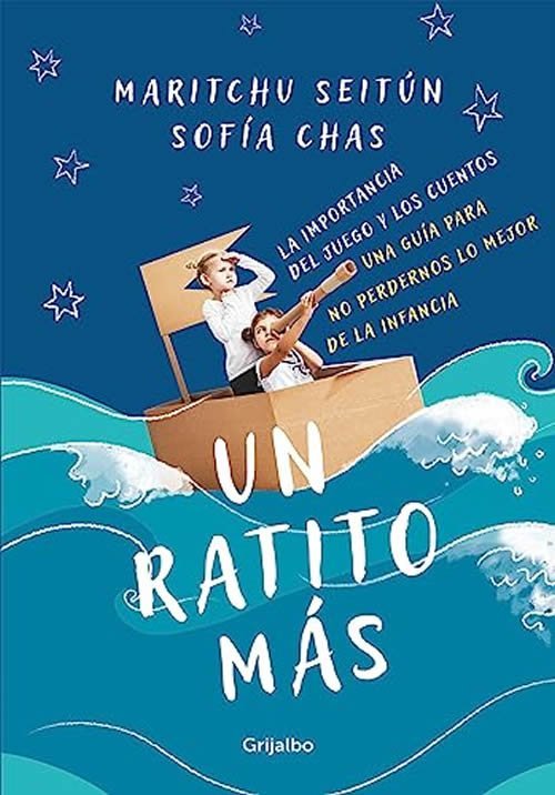 9789502816272 Un ratito más. La importancia del juego y los cuentos. Una guía para no perdernos lo mejor de la in