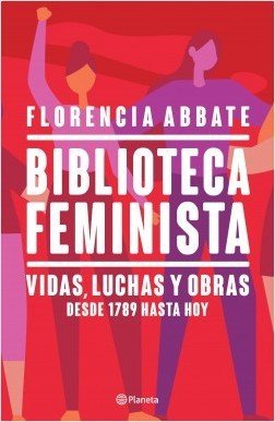 BIBLIOTECA FEMINISTA VIDAS, LUCHAS Y OBRAS DESDE 1789 HASTA HOY