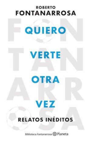 Quiero verte otra vez Relatos inéditos