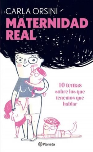 Maternidad real 10 temas de los que tenemos que hablar