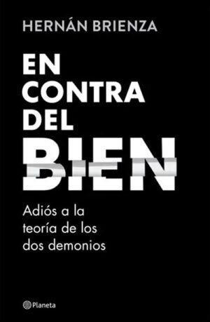 En contra del bien. Adiós a la teoría de los dos demonios