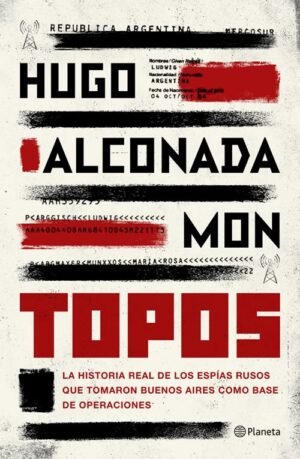 Topos. La historia real de los espías rusos que tomaron Buenos Aires como base de operaciones