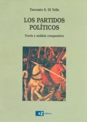 Los partidos políticos. Teoría y análisis comparativo