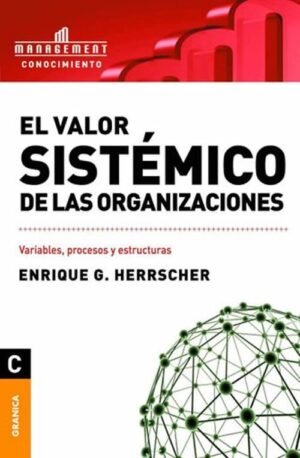 El valor sistémico de las organizaciones. Variables, procesos y estructuras