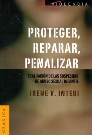 Proteger, reparar, penalizar. Evaluación de las sospechas de abuso sexual infantil