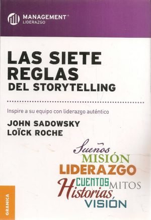 Las siete reglas del storytelling. Inspire a su equipo con liderazgo auténtico