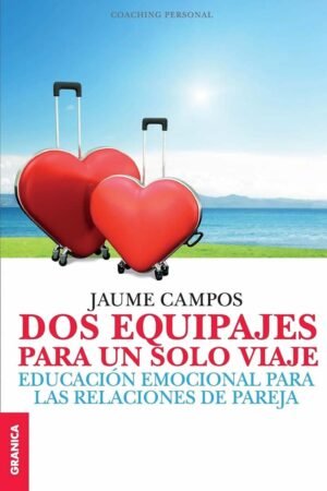 Dos equipajes para un sólo viaje. Educación emocional para las relaciones de pareja