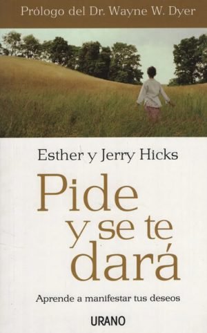 Pide y se te dará. Aprende a manifestar tus deseos