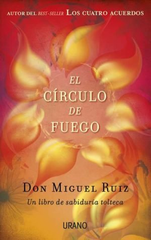 El círculo de fuego. Un libro de sabiduría Tolteca