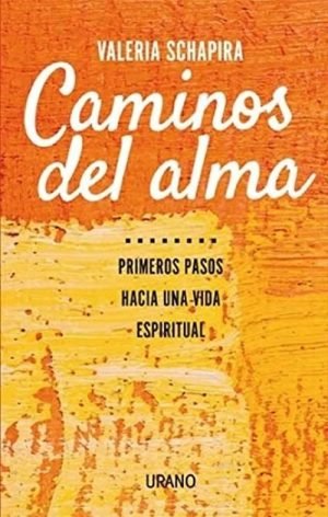 Caminos del alma. Primeros pasos hacia una vida espiritual