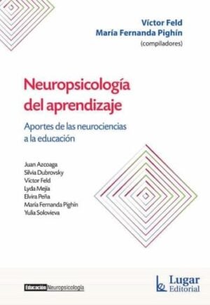 Neuropsicología del aprendizaje. Aportes de las neurociencias a la educación