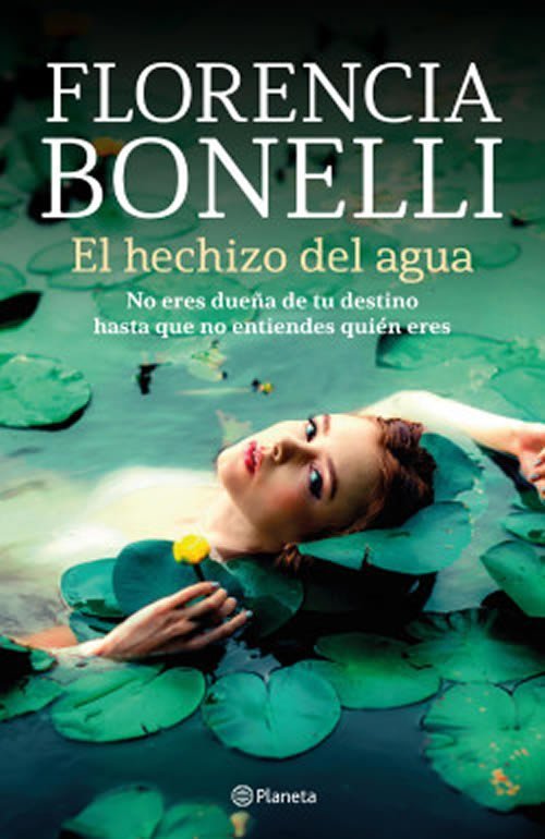 9789564081083 El hechizo del agua. No eres dueña de tu destino hasta que entiendas quién eres
