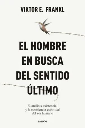 El hombre en busca del sentido último. El análisis existencial y la conciencia espiritual del ser hu