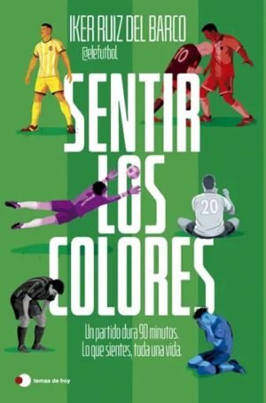 Sentir los colores. Un partido dura 90 minutos. Lo que sientes, toda una vida.