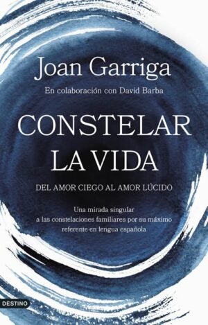 Constelar la vida. Del amor ciego al amor lúcido