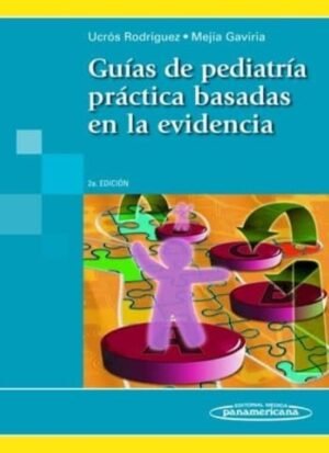 Guías de pediatría práctica basadas en la evidencia 2Ed.