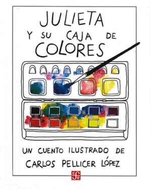 Julieta y su caja de colores Un cuento ilustrado