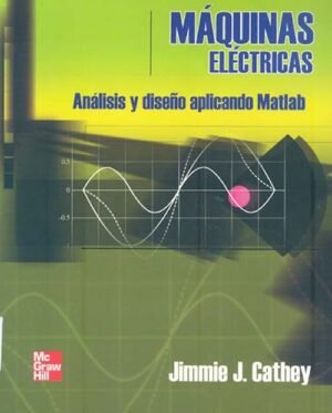 Máquinas Eléctricas Análisis y diseño aplicando Matlab