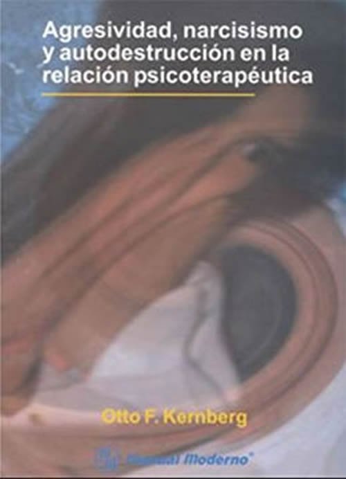 9789707291379 AGRESIVIDAD, NARCISISMO Y AUTODESTRUCCIÓN EN LA RELACIÓN PSICOTERAPÉUTICA