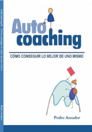 Autocoaching. Cómo conseguir lo mejor de uno mismo