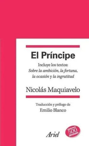 El príncipe. Incluye los textos: Sobre la ambición, la fortuna, la ocasión y la ingratitud