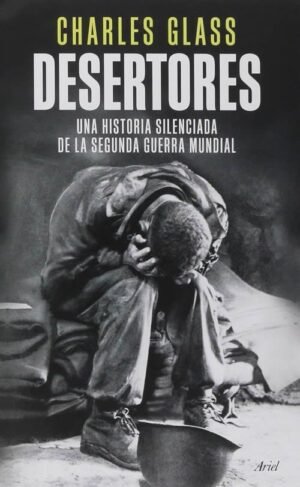 Desertores. Una historia silenciada de la segunda guerra mundial