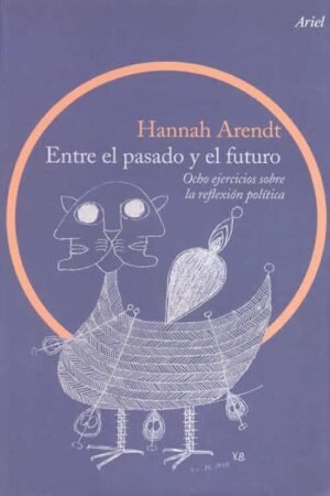 Entre el pasado y el futuro. Ocho ejercicios sobre la reflexión política