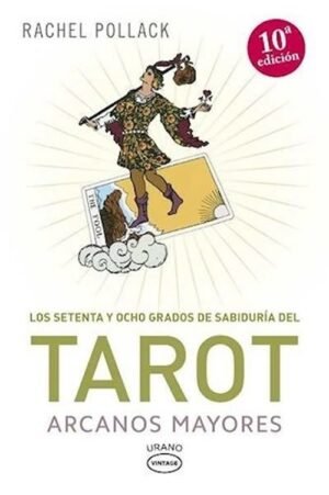 Los setenta y ocho grados de sabiduria del Tarot. Arcanos mayores