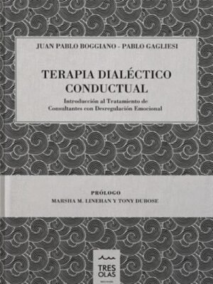 Terapia dialéctico conductual Introducción al Tratamiento de Consultantes con Desregulación Emocio