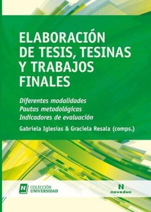 Elaboración de tesis, tesinas y trabajos finales. Diferentes modalidades. Pautas metodológicas. Indi