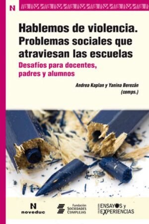 Hablemos de violencia. Problemas sociales que atraviesan las escuelas. Desafíos para docentes, padre