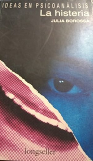 La histeria. Ideas en psicoanálisis