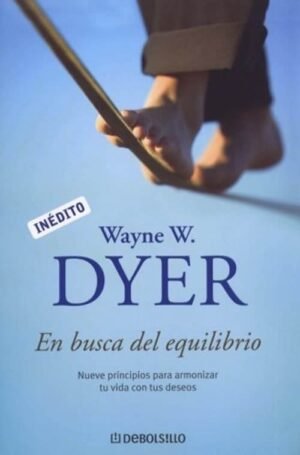 En busca del equilibrio. Nueve principios para armonizar tu vida con tus deseos