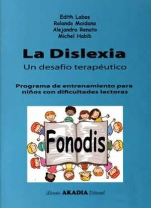 LA DISLEXIA UN DESAFIO TERAPEUTICO PROGRAMA DE ENTRENAMIENTO PARA NIÑOS CON DIFICULTADES LECTORAS