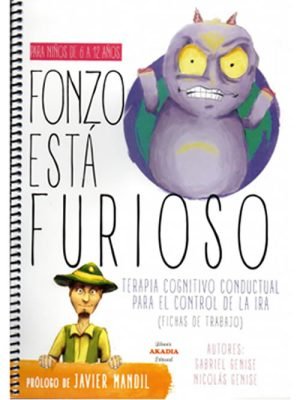 Fonzo esta furioso. Terapia cognitivo conductual para el control de la Ira (niños de 6 a 12 años)