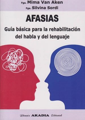 Afasias. Guía básica par la rehabilitación del habla y del lenguaje