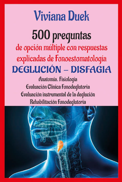 9789875706224 500 preguntas de opción múltiple con respuestas explicadas de fonoestomatología. Deglución-disfagia