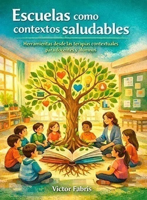 9789875706361 Escuelas como contextos saludables. Herramientas desde las terapias contextuales para docentes y alu