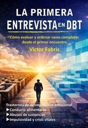 La primera entrevista en DBT. Cómo evaluar y ordenar casos complejos desde el primer encuentro