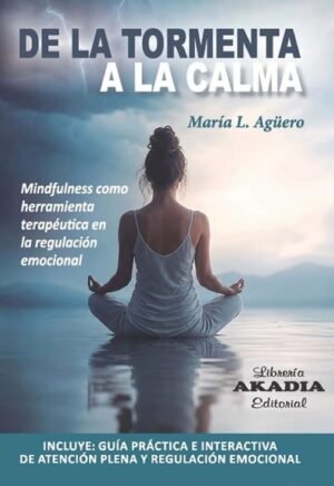 De la tormenta a la calma. Mindfulness como herramienta terapéutica en la regulación emocional