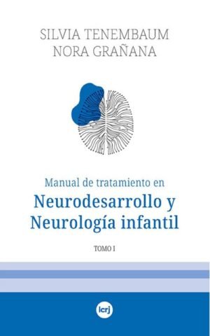Manual de tratamiento en Neurodesarrollo y Neurología Infantil (Tomo I)